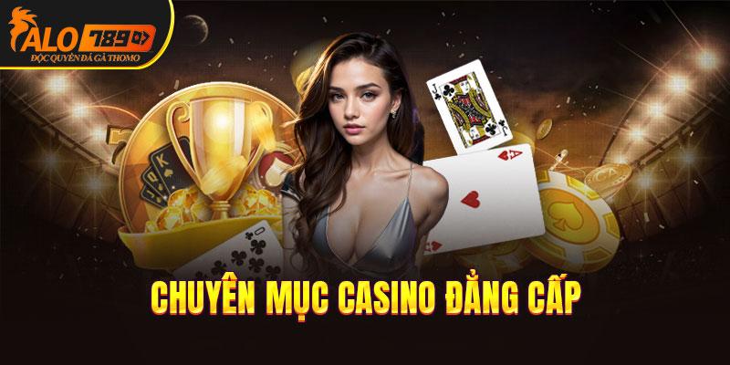 Chơi game đẳng cấp chỉ có tại Casino Alo789