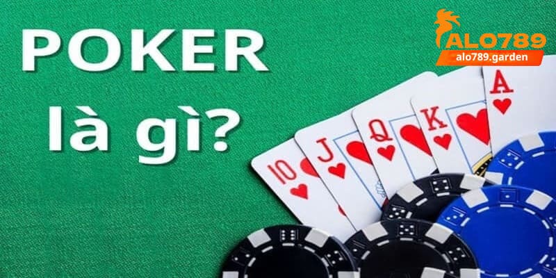 Giới thiệu khái niệm Poker tại Alo789