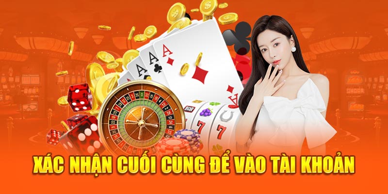 Xác nhận cuối cùng để vào tài khoản 